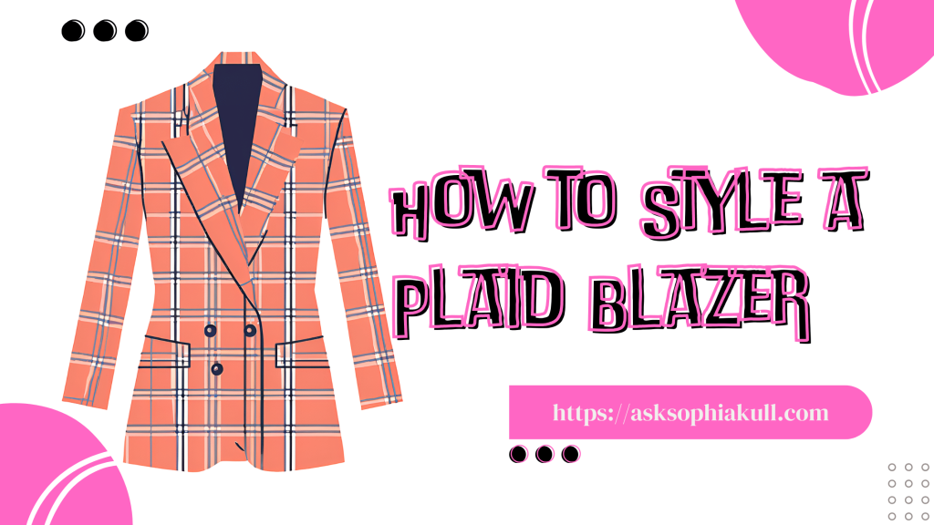 How to Style a Plaid Blazer